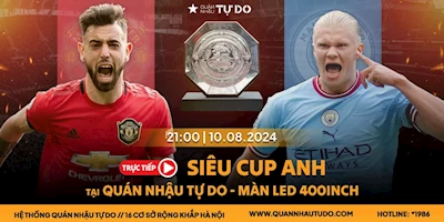 21:00 Ngày 10/08 | MAN CITY vs MAN UNITED | TRỰC TIẾP MÀN LED 400INCH