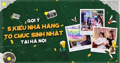 5 Kiểu Nhà Hàng Tổ Chức Sinh Nhật Trọn Gói Tại Hà Nội