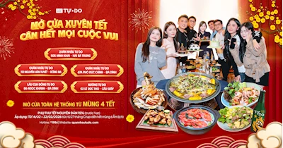 Tự Do mở xuyên Tết ‼️ Cân hết mọi cuộc vui